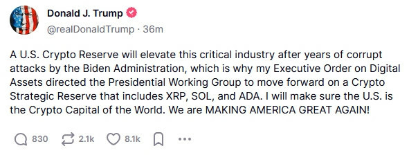 Trump tweet:
A U.S. Crypto Reserve will elevate this critical industry after years of corrupt attacks by the Biden Administration, which is why my Executive Order on Digital Assets directed the Presidential Working Group to move forward on a Crypto Strategic Reserve that includes XRP, SOL, and ADA. I will make sure the U.S. is the Crypto Capital of the World. We are MAKING AMERICA GREAT AGAIN!
