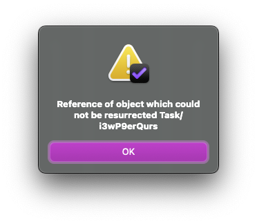 OmniFocus error dialog reading "Reference of object which could not be resurrected Task/i3wP9erQurs" with an "OK" button