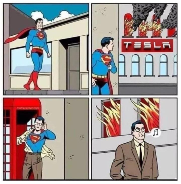 Four panel comic/meme, original artist unknown. 

1. Superman walking down the street 

2. He sees a Tesla dealership on fire

3. He goes into a phone booth, changes into Clark Kent

4. As Clark Kent, he walks past the burning building, whistling.

