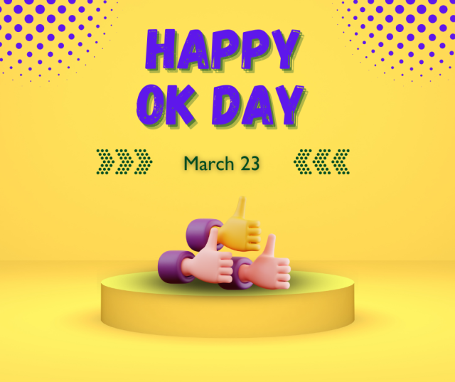 This is what happens when I design my own social media images <cringe emoji>: A bright yellow background and playful purple dots in the corners. Bold, stylized text at the top reads "HAPPY OK DAY" in purple with a green shadow. Below that, the date "March 23" is centered between two sets of decorative green dotted arrows pointing inward. Or is it not centered? I can't tell anymore. At the bottom of the image, three cartoonish 3D hands with thumbs up are on a circular yellow platform.