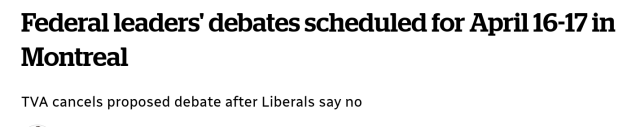 Headline: Federal leaders' debates scheduled for April 16-17 in Montreal

Sub-headline: TVA cancels proposed debate after Liberals say no 
