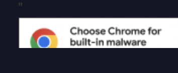 screenshot of a truncated Google Chrome ad. "Choose Chrome for built-in malware"