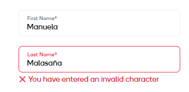 a web form, two text fields. first is labeled "First Name*" in which I have put Manuela. Second is labeled "Last Name*" in which I have put Malasaña. The second field's border is red and below it is a red X icon and red text "You have entered an invalid character"