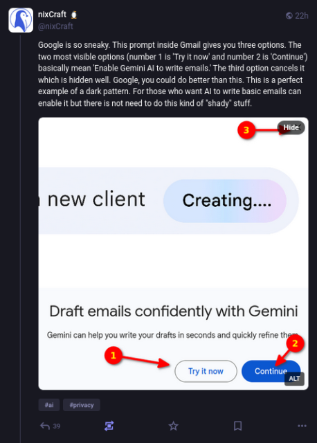 Picture of the Gemini opt-in or opt-in page with the opt-out option rediced to a small 'x' in the top right corner, alongside the text 'Google is so sneaky. This prompt inside Gmail gives you three options. The two most visible options (number 1 is 'Try it now' and number 2 is 'Continue') basically mean 'Enable Gemini AI to write emails.' The third option cancels it which is hidden well. Google, you could do better than this. This is a perfect example of a dark pattern. For those who want AI to write basic emails can enable it but there is not need to do this kind of "shady" stuff.'