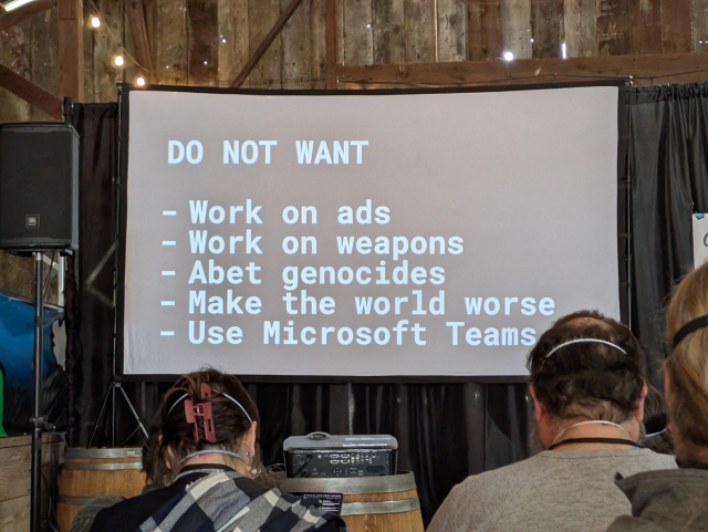 A photo of a slide at a talk. It reads: DO NOT WANT: work on ads, work on weapons, abet genocides, make the world worse, use Microsoft Teams