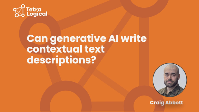 The title "Can generative AI write contextual text descriptions?" is displayed over an orange background with the TetraLogical logo. Craig Abbott's headshot is above his name in the bottom right corner