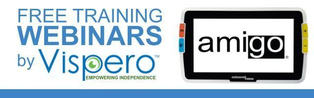 Free Training Webinars by Vispero. Pictured on right; Amigo handheld video magnifier.