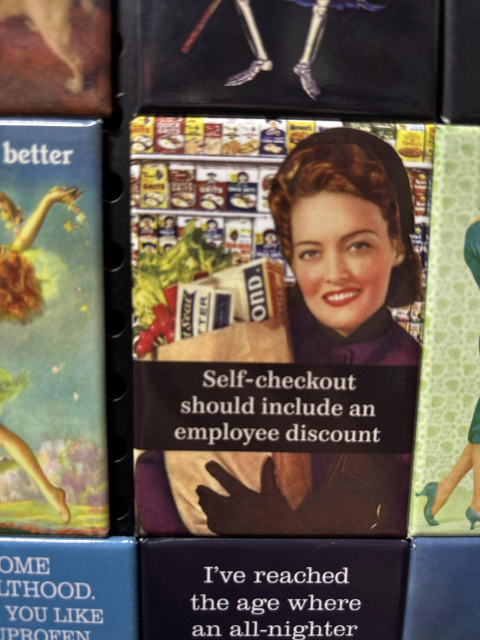 Fridge magnet that says "self-checkout should include an employee discount"