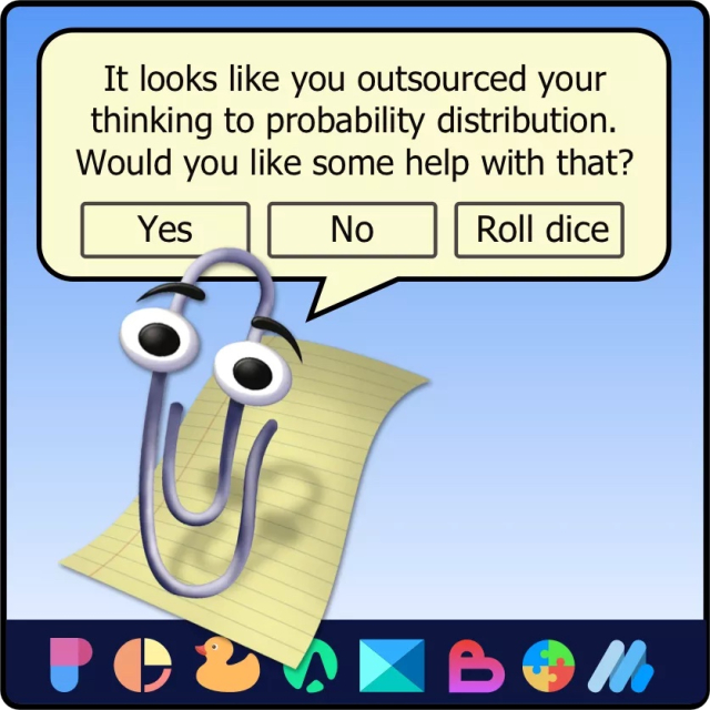 The paperclip-shaped Microsoft assistant known as Clippy, asking a question on a mock-up of a computer desktop interface. The speech bubble says: "It looks like you outsourced your thinking to probability distribution. Would you like some help with that?" The options to click are "Yes", "No" and "Roll dice".