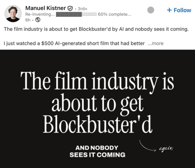 A LinkedIn post by Manuel Kistner declaring the film industry is “about to get Blockbuster’d by AI.” The image features bold white text on black: “The film industry is about to get Blockbuster’d — and nobody sees it coming,” with a handwritten word “again” off to the side.