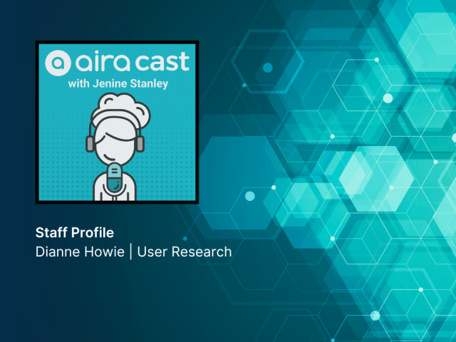 A teal and blue geometric background features a square graphic of a cartoon figure with headphones and a microphone beside the “aira cast with Jenine Stanley” logo in white on teal. Below, bold white text reads, “Staff Profile Dianne Howie | User UX & UI.” The layout highlights Aira’s branding with clean, tech-inspired visuals.