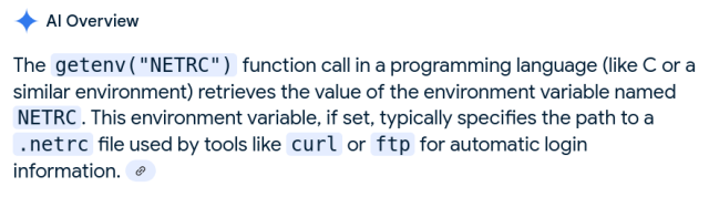The Google AI overview says:

"The getenv("NETRC") function call in a programming language (like C or a similar environment) retrieves the value of the environment variable named NETRC. This environment variable, if set, typically specifies the path to a .netrc file used by tools like curl or ftp for automatic login information. "

...implying that curl already supports it.