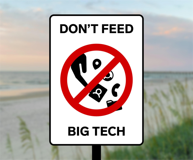 A warning sign stating “Don’t feed Big Tech.” In the center, there's 
red circle with a diagonal line overlaying a hand throwing away icons that represent personal data (address book, location pin, etc.).