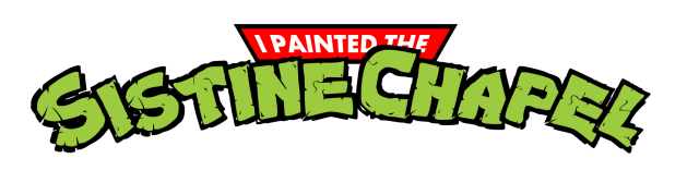 Words in the form of the "Teenage Mutant Ninja Turtles" cartoon series logo.

The words are "I Painted The Sistine Chapel".