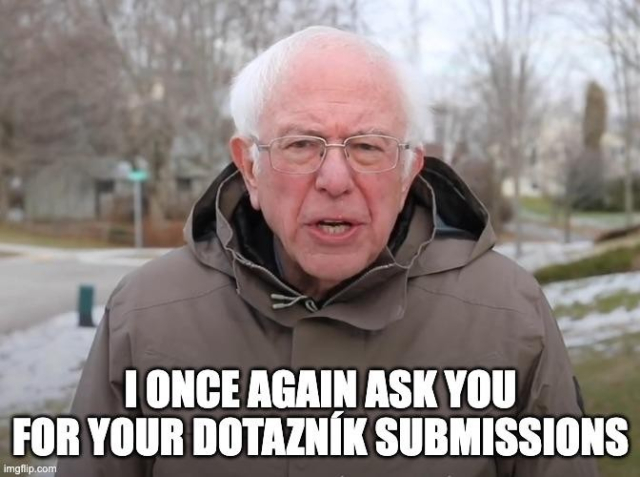 Má uprava memu s Bernie Sandersem s textem "I once again ask you for your dotazník submissions" vytvořená přes imgflip.com

Dotazník je na https://tally.so/r/wQpjqA