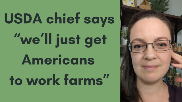 Thumbnail for the video. Left 2/3 has green background with the caption "USDA chief says 'we'll just get Americans to work farms." Right 1/3 is creator looking into camera with a mild "Sure, Jan" expression.