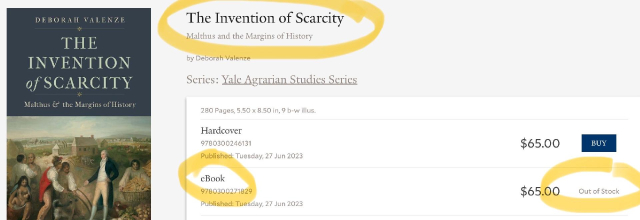 A screenshot of a publisher’s website of a book titled “The Invention of Scarcity” by Deborah Valenze, showing pricing, availability, etc.. Circled in yellow are three things: the title of the book (“The Invention of Scarcity”), the word “ebook”, and (in the same row as the ebook) text saying that the ebook is “out of stock”.
