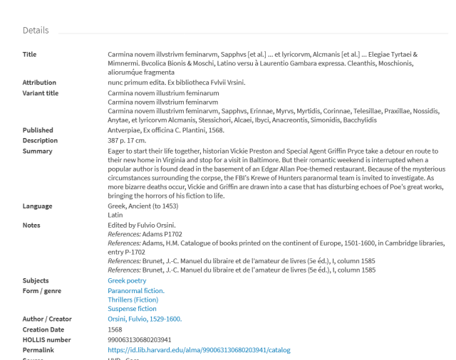 Carmina novem illustrivm feminarum, 1568.
Summary:  Eager to start their life together, historian Vickie Preston and Special Agent Griffin Pryce take a detour en route to their new home in Virginia and stop for a visit in Baltimore. But their romantic weekend is interrupted when a popular author is found dead in the basement of an Edgar Allan Poe-themed restaurant. Because of the mysterious circumstances surrounding the corpse, the FBI's Krewe of Hunters paranormal team is invited to investigate. As more bizarre deaths occur, Vickie and Griffin are drawn into a case that has disturbing echoes of Poe's great works, bringing the horrors of his fiction to life.