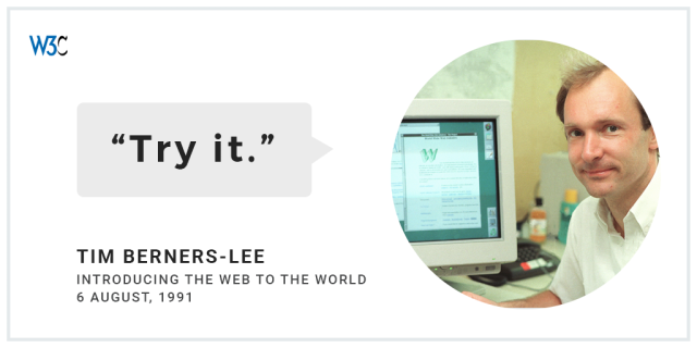 text: "Try it. Tim Berners-Lee introducing the web to the world 6 August 1991" an image of Tim in front of a desktop showing early web pages.
