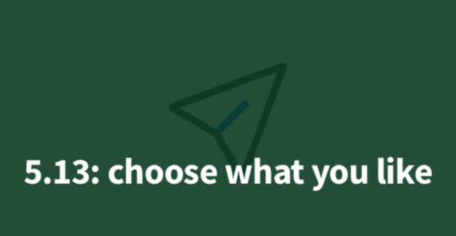 A paper plane icon with a dark green overlay. White text "5.13: choose what you like" over it.