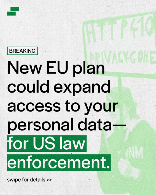 A person with eyes censored stands with a placard, "HTTP410 privacy gone". Next to this, text reads "New EU plan could expand access to your personal data for US law enforcement."