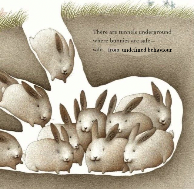 Bunny meme with text: "There are tunnels underground where bunnies are safe -- safe from undefined behaviour"