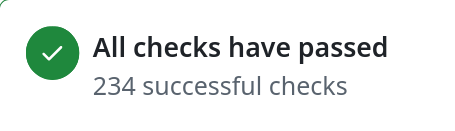 All checks have passed
234 successful checks

(meaning 234 CI jobs all completed successfully, partial screenshot from a curl pull request)
