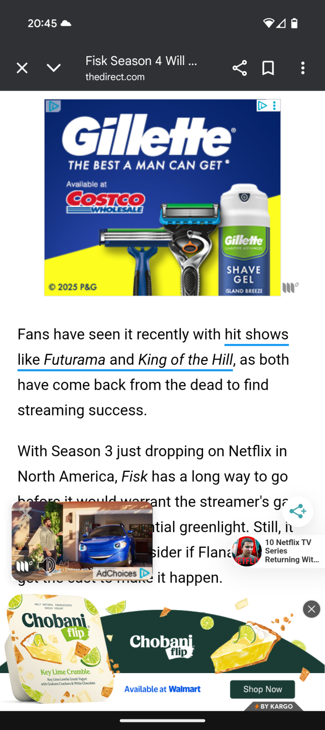 A web page with the top third dominated by a Gillette ad, the bottom quarter is a Chobani yogurt ad, and the space remaining for the actual web content had a small video overlayed on it with a talking car.