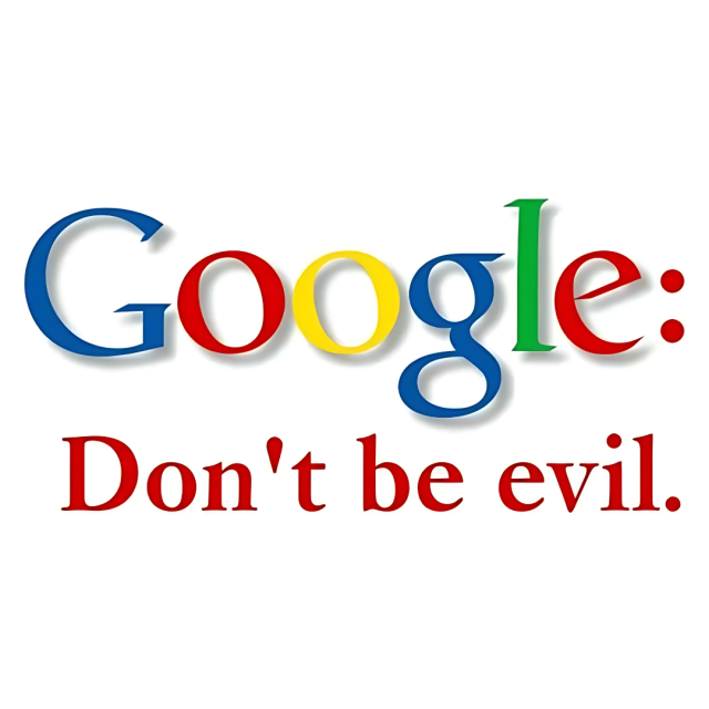 Google: Don't be evil. 