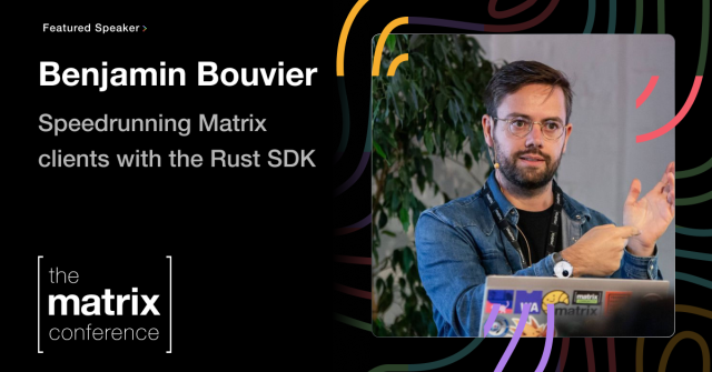 A portrait of speaker Benjamin Bouvier, next to the title of his talk "Speedrunning Matrix clients with the Rust SDK"