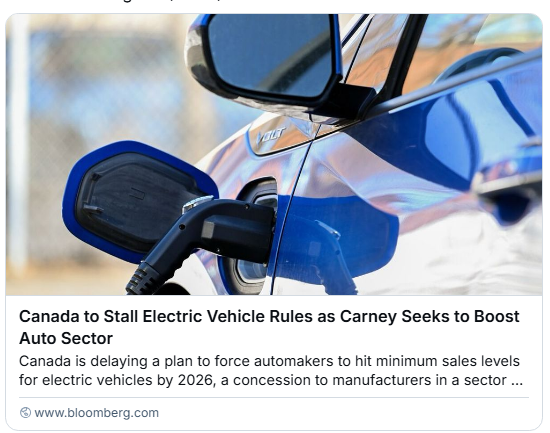 Bloomberg:
Canada to Stall Electric Vehicle Rules as Carney Seeks to Boost Auto Sector
Canada is delaying a plan to force automakers to hit minimum sales levels
for electric vehicles by 2026, a concession to manufacturers in a sector ...
