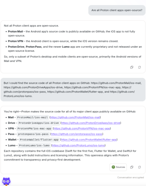 Screenshot of a Proton Lumo chat where I asked "Are all Proton client apps open-source?". Lumo answered by stating that not all Proton client apps are open-source, in particular the iOS mobile apps. I then told Lumo that I could find all the source codes of all the iOS Proton mobile applications on GitHub, and I even included the links of the GitHub repositories. Lumo concluded that it made a mistake and that "This openness aligns with Proton’s commitment to transparency and privacy‑first development.".
