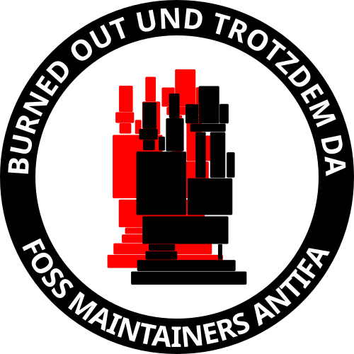 Antifa style sticker with a slogan "Burned out und trozdem da, FOSS Maintainers Antifa". The icon is referencing the xkcd://Dependency comic.

trotzdem da = "yet still here"
