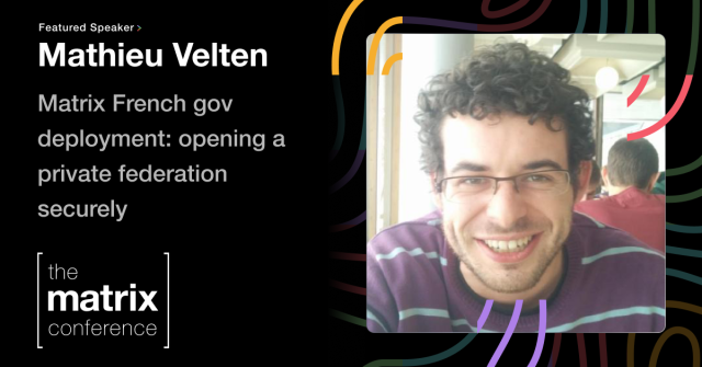 A card with the profile picture of a speaker, Mathieu Velten next to the name of his talk: Matrix French gov deplotment: opening a private federation securely.