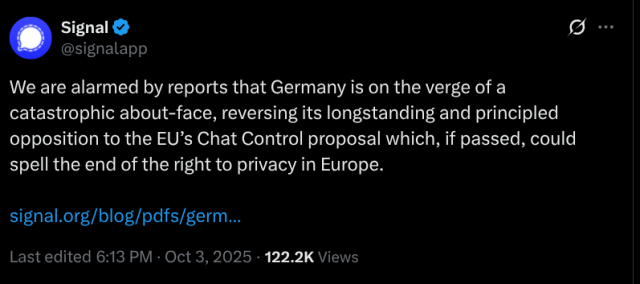 Signalapp on X: We are alarmed by reports that Germany is on the verge of a
catastrophic about-face, reversing its longstanding and principled
opposition to the EU’s Chat Control proposal which, if passed, could
spell the end of the right to privacy in Europe.