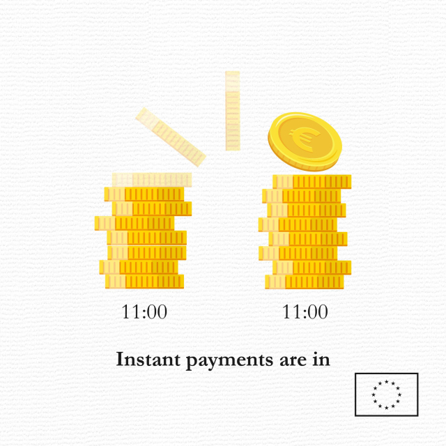 Illustration of two stacks of gold euro coins. The left stack shows some coins moving toward the right stack, indicating a transfer. Both stacks are labeled “11:00,” suggesting the transaction happens instantly. Below, the text reads “Instant payments are in,” and there’s a small European Union flag in the bottom right corner. 