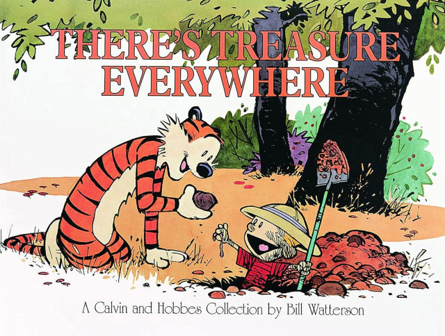Book cover "There's treasure everywhere: a Calvin and Hobbes collection by Bill Watterson", showing smiling Calvin and Hobbes digging under a tree for rocks and worms