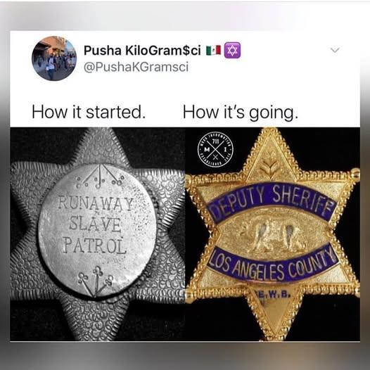 @PushaKGramsci . 
How it started. Image: RUNAWAY SLAVE PATROL badge. 
How it's going. Image: DEPUTY SHERIFF badge
