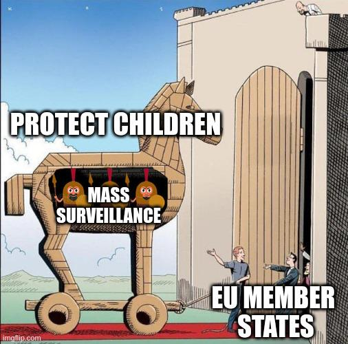 Trojan horse labeled with "Protect Children" while "Mass Surveillance" sits inside and the "EU Member States" welcome it through the gate.