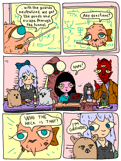 Fish presents his plan to the other mages.

"...with the guards neutralized, we get the goods and escape through the tunnel. Any questions?"

The usual mages are quiet. Girl says: "Nope!"

Fish notices a weird rabbit he's never seen before in the audience.

Fish: "Who the heck is that?"

Grendel: "I'm Grendel!"
