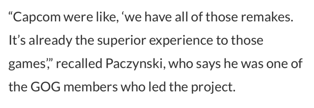“Capcom were like, ‘we have all of those remakes. It’s already the superior experience to those games’,” recalled Paczynski, who says he was one of the GOG members who led the project.