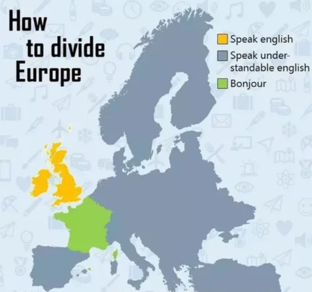 A map of Europe.
Legend points to the UK as "Speak english", most of Europe as "speak understandable english", and France as "Bonjour"