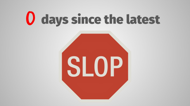 0 days since the latest slop