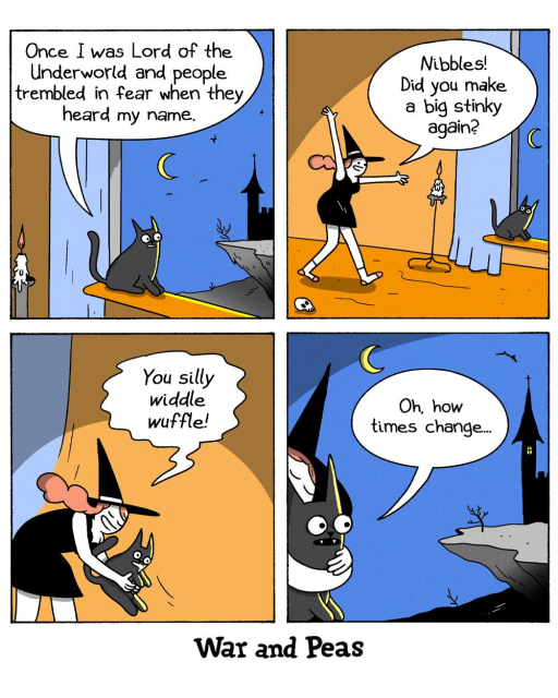 Panel 1: Lord Nibbles, the black cat, sits on a windowsill under a moonlit sky and says, "Once I was Lord of the Underworld and people trembled in fear when they heard my name." Panel 2: A witch enters the room, raising her arms excitedly. She says, "Nibbles! Did you make a big stinky again?" Lord Nibbles looks up from the table with a guilty expression. Panel 3: The witch holds Lord Nibbles close and says, "You silly widdle wuffle!" He looks slightly annoyed but resigned. Panel 4: He, now