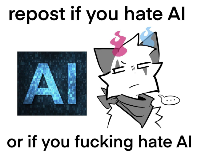 repost if you hate AI

or if you fucking hate AI