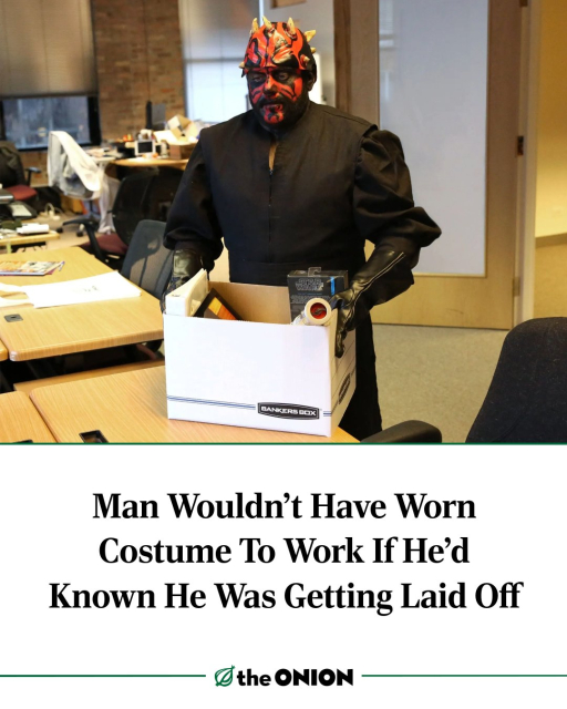 Man Wouldn't Have Worn Costume To Work If He'd Known He Was Getting Laid Off
