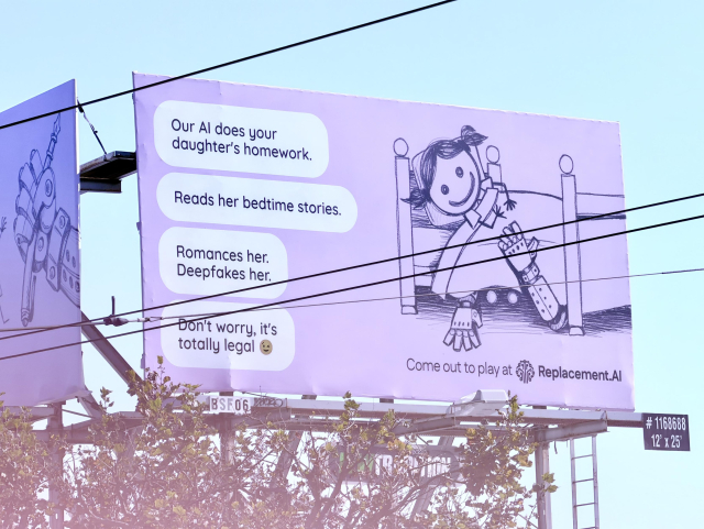 Our Al does your
daughter's homework.
Reads her bedtime stories.
Romances her.
Deepfakes her.
Don't worry, it's
totally legal
Come out to play at Replacement.Al