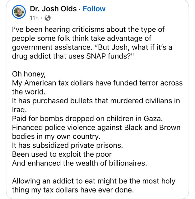 A post from Josh Olds saying "Allowing an addict to eat might be the most holy thing my tax dollars have ever done."