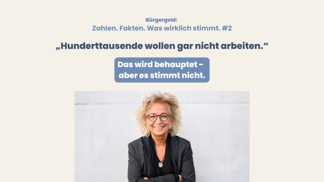 Beate Müller-Gemmeke steht lächelnd vor einer hellen Wand.
Text im Bild: Bürgergeld – Zahlen. Fakten. Was wirklich stimmt. #2.
„Hunderttausende wollen gar nicht arbeiten.“
Darunter: Das wird behauptet – aber es stimmt nicht.
