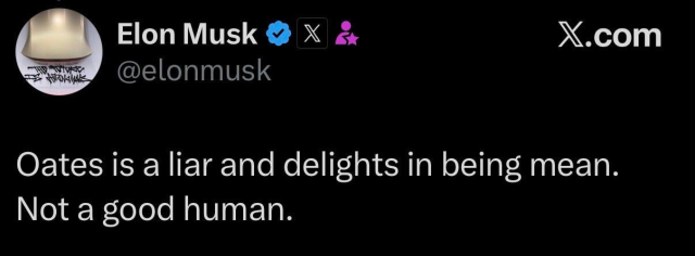 tweet by Elon Musk @elonmusk

Oates is a liar and delights in being mean.
Not a good human.
